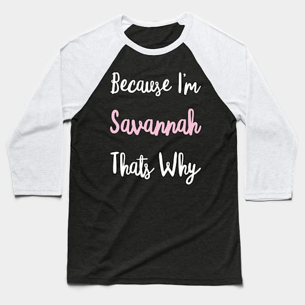 Savannah Personalized Name Gift Woman Girl Pink Thats Why Custom Girly Women Kids Her Baseball T-Shirt by Shirtsurf